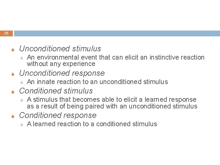 25 S Unconditioned stimulus S S Unconditioned response S S An innate reaction to
