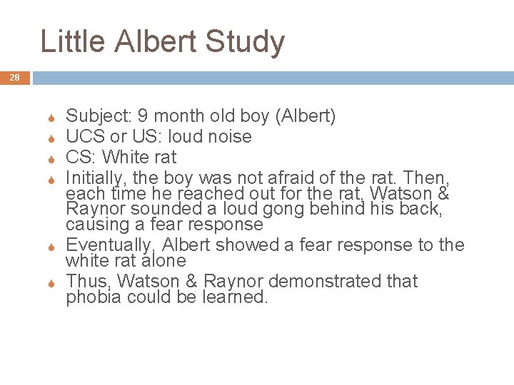 Little Albert Study 28 S S S Subject: 9 month old boy (Albert) UCS