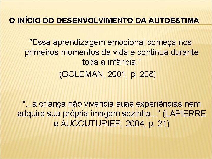 O INÍCIO DO DESENVOLVIMENTO DA AUTOESTIMA “Essa aprendizagem emocional começa nos primeiros momentos da