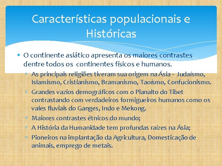 Características populacionais e Históricas O continente asiático apresenta os maiores contrastes dentre todos os