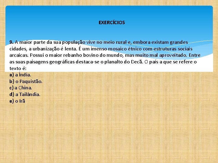 EXERCÍCIOS 9. A maior parte da sua população vive no meio rural e, embora