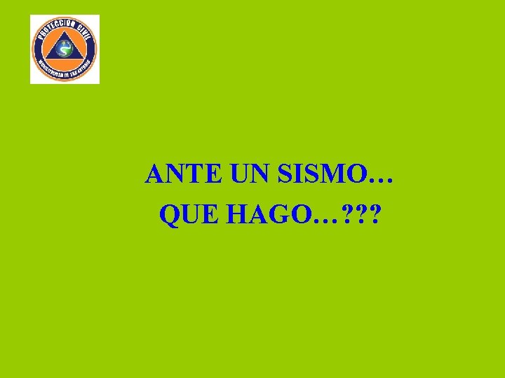 ANTE UN SISMO… QUE HAGO…? ? ? 