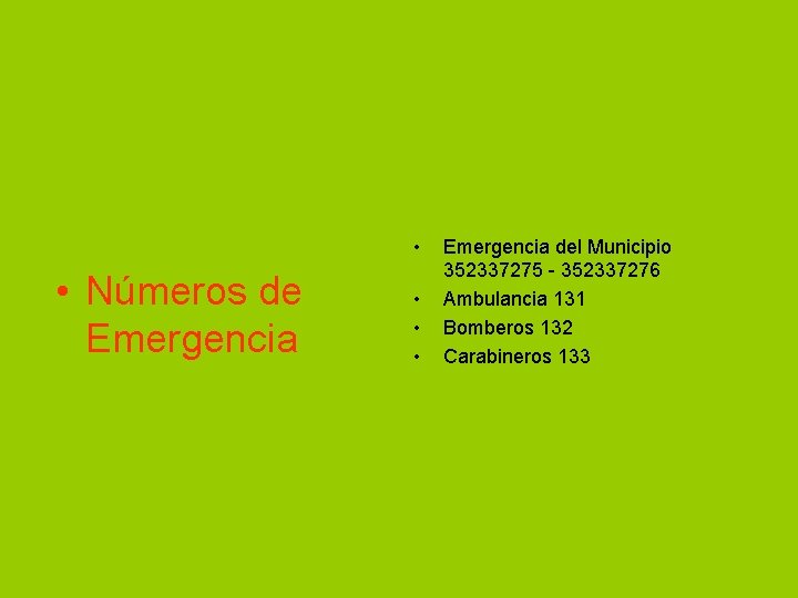  • • Números de Emergencia • • • Emergencia del Municipio 352337275 -