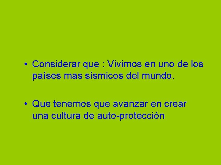 • Considerar que : Vivimos en uno de los países mas sísmicos del • Considerar que : Vivimos en uno de los países mas sísmicos del