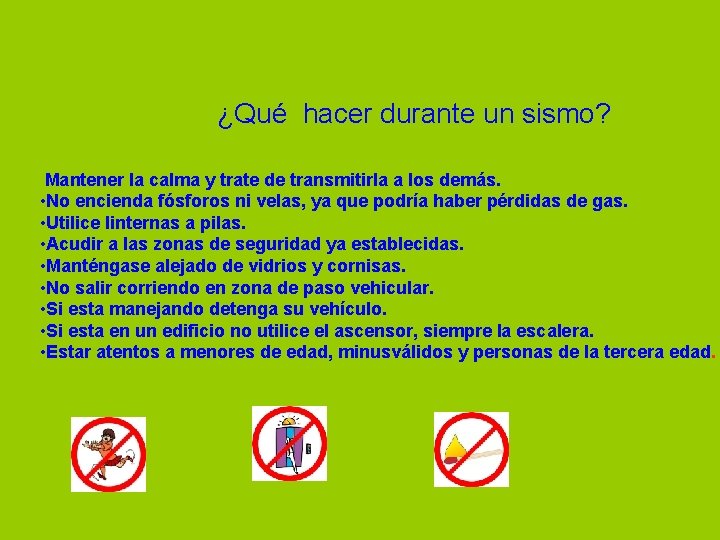 ¿Qué hacer durante un sismo? Mantener la calma y trate de transmitirla a los