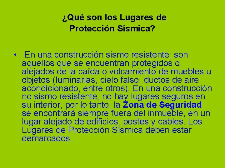 ¿Qué son los Lugares de Protección Sísmica? • En una construcción sismo resistente, son