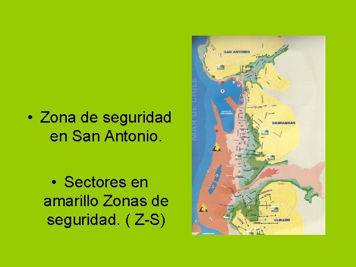  • Zona de seguridad en San Antonio. • Sectores en amarillo Zonas de