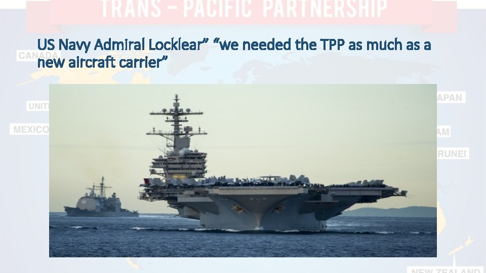 US Navy Admiral Locklear” “we needed the TPP as much as a new aircraft