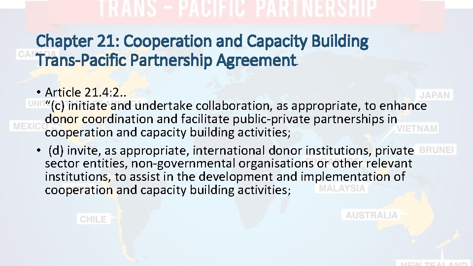 Chapter 21: Cooperation and Capacity Building Trans-Pacific Partnership Agreement • Article 21. 4: 2.