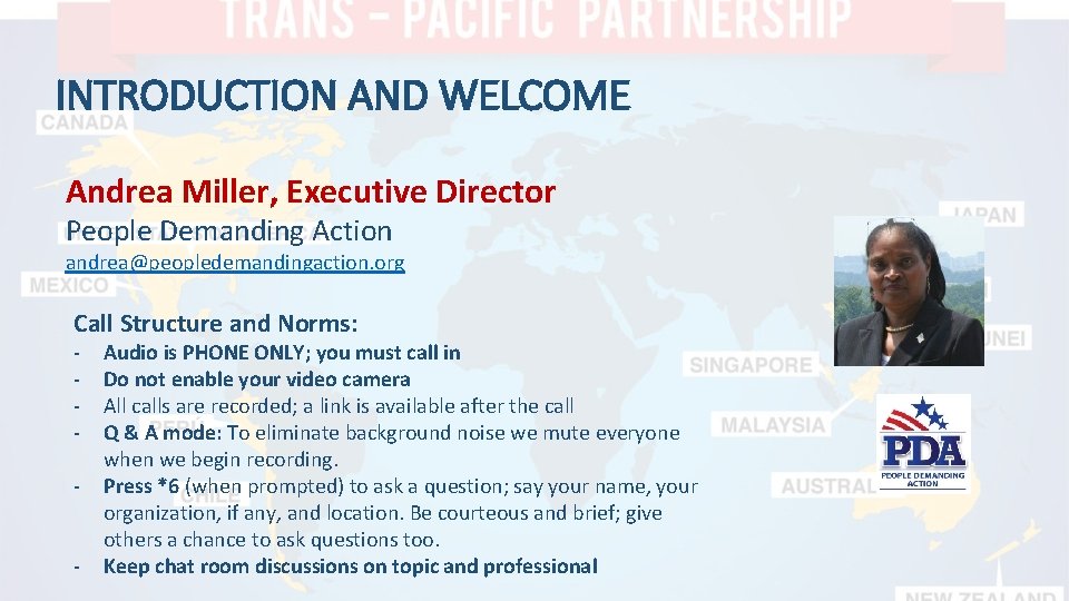 INTRODUCTION AND WELCOME Andrea Miller, Executive Director People Demanding Action andrea@peopledemandingaction. org Call Structure