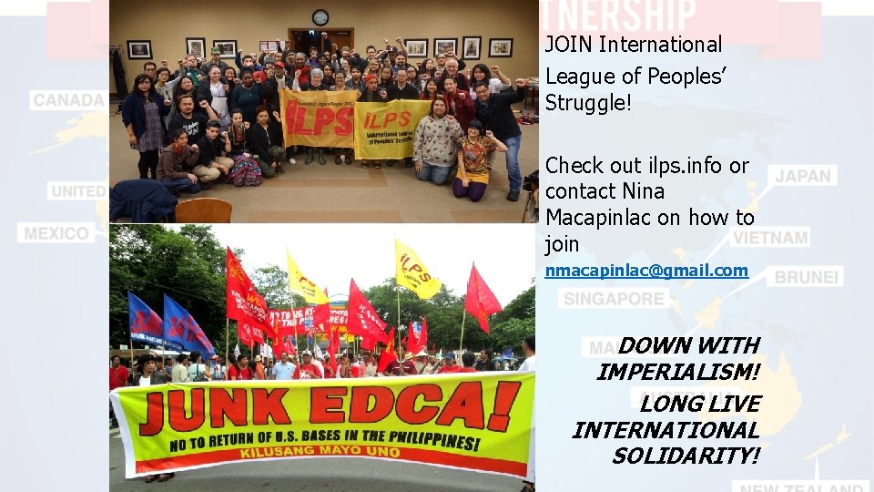JOIN International League of Peoples’ Struggle! Check out ilps. info or contact Nina Macapinlac