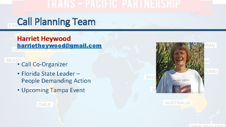 Call Planning Team Harriet Heywood harrietheywood@gmail. com • Call Co-Organizer • Florida State Leader