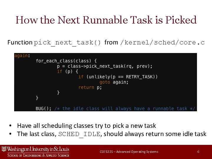 How the Next Runnable Task is Picked Function pick_next_task() from /kernel/sched/core. c • Have