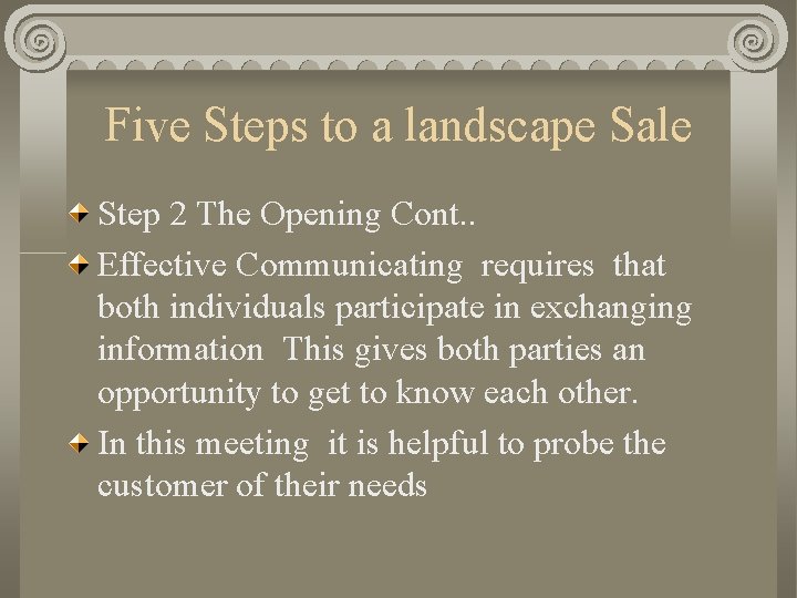 Five Steps to a landscape Sale Step 2 The Opening Cont. . Effective Communicating