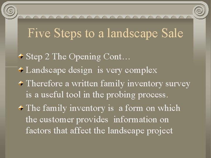 Five Steps to a landscape Sale Step 2 The Opening Cont… Landscape design is