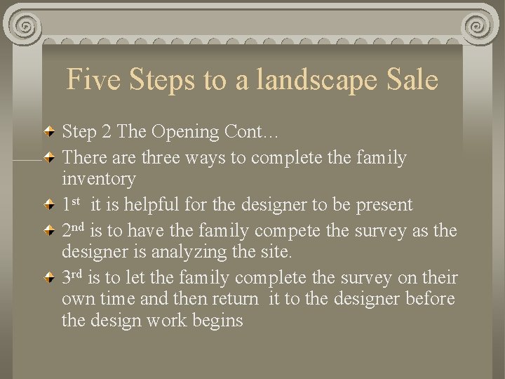 Five Steps to a landscape Sale Step 2 The Opening Cont… There are three