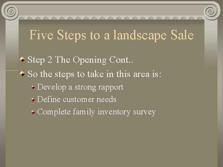 Five Steps to a landscape Sale Step 2 The Opening Cont. . So the
