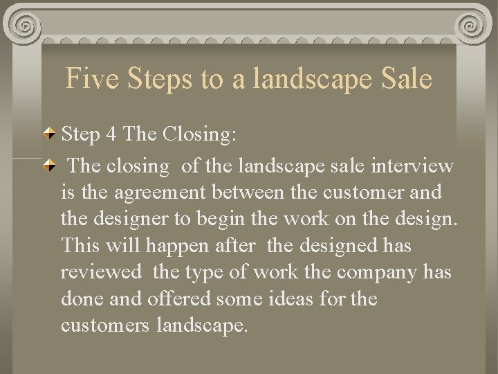 Five Steps to a landscape Sale Step 4 The Closing: The closing of the