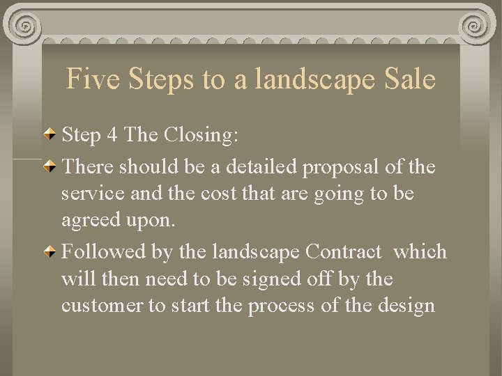 Five Steps to a landscape Sale Step 4 The Closing: There should be a