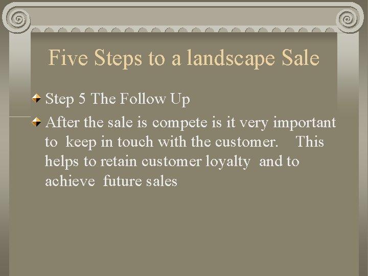 Five Steps to a landscape Sale Step 5 The Follow Up After the sale
