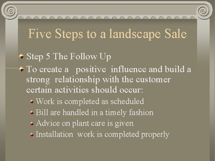 Five Steps to a landscape Sale Step 5 The Follow Up To create a