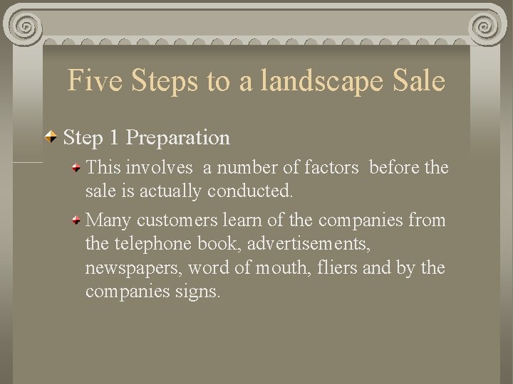 Five Steps to a landscape Sale Step 1 Preparation This involves a number of