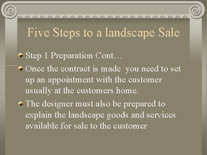 Five Steps to a landscape Sale Step 1 Preparation Cont… Once the contract is