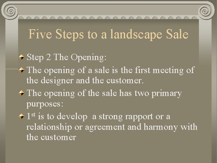 Five Steps to a landscape Sale Step 2 The Opening: The opening of a