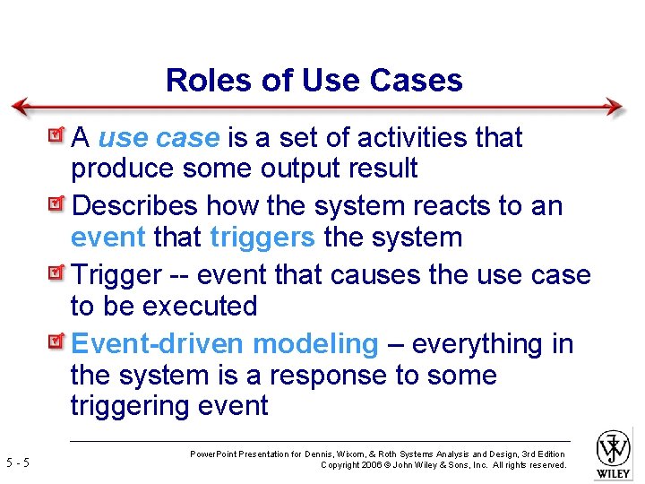 Roles of Use Cases A use case is a set of activities that produce