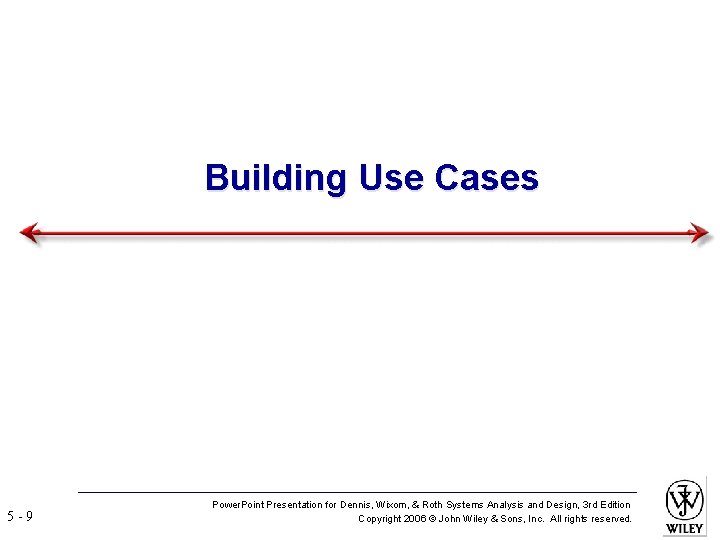 Building Use Cases 5 -9 Power. Point Presentation for Dennis, Wixom, & Roth Systems