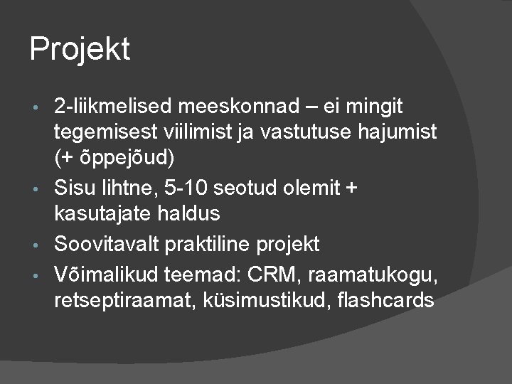 Projekt 2 -liikmelised meeskonnad – ei mingit tegemisest viilimist ja vastutuse hajumist (+ õppejõud)