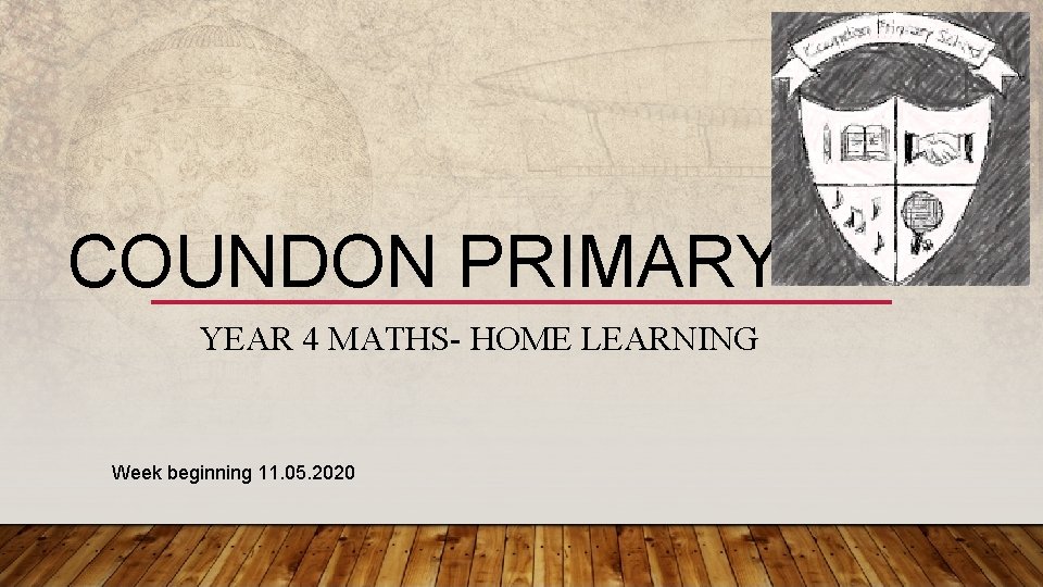 COUNDON PRIMARY YEAR 4 MATHS- HOME LEARNING Week beginning 11. 05. 2020 