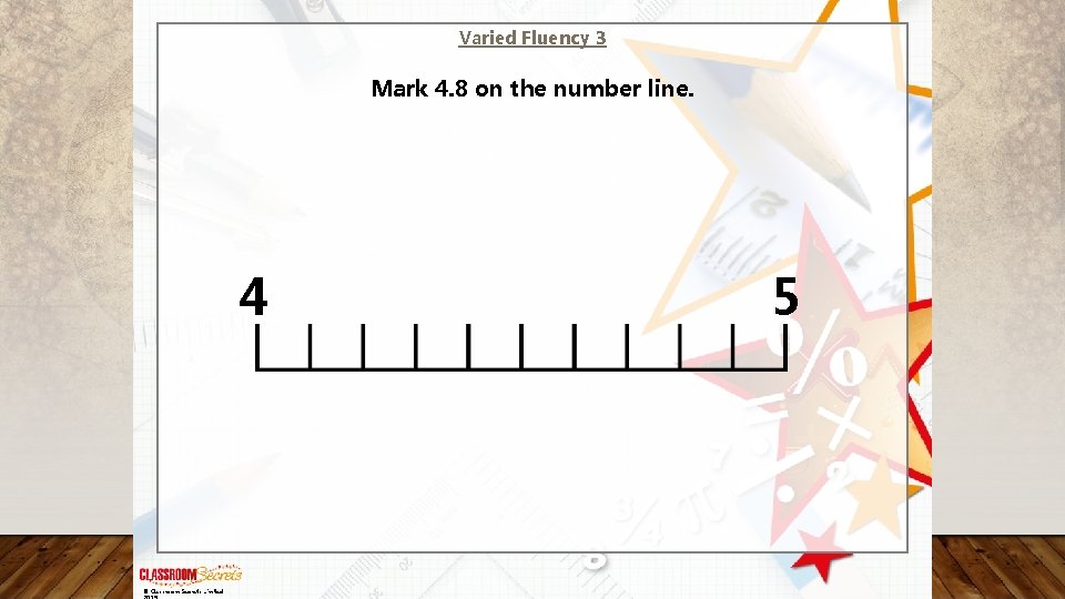 Varied Fluency 3 Mark 4. 8 on the number line. 4 © Classroom Secrets