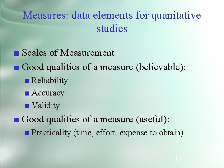 Measures: data elements for quanitative studies ■ Scales of Measurement ■ Good qualities of