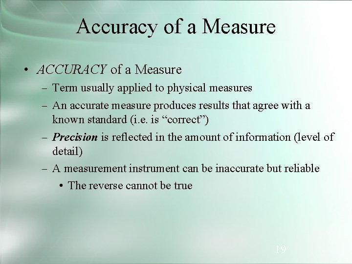 Accuracy of a Measure • ACCURACY of a Measure – Term usually applied to