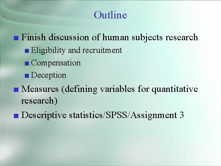 Outline ■ Finish discussion of human subjects research ■ Eligibility and recruitment ■ Compensation