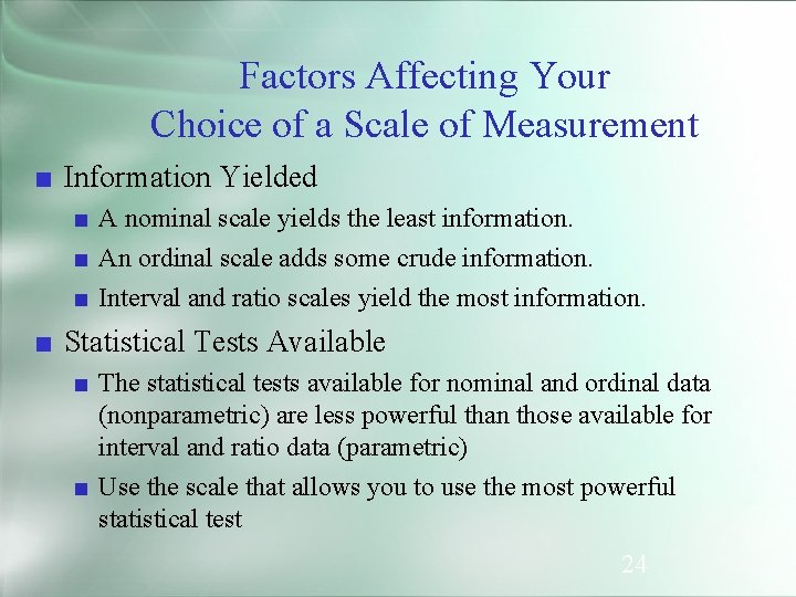 Factors Affecting Your Choice of a Scale of Measurement ■ Information Yielded ■ A