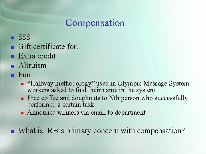 Compensation $$$ Gift certificate for… Extra credit Altruism Fun “Hallway methodology” used in Olympic