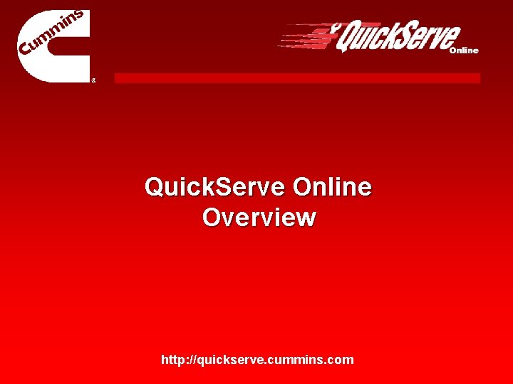 Quick. Serve Online Overview http: //quickserve. cummins. com Quick. Serve Online Overview http: //quickserve. cummins. com