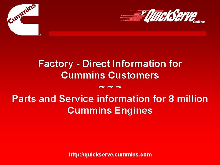 Factory - Direct Information for Cummins Customers ~~~ Parts and Service information for 8 Factory - Direct Information for Cummins Customers ~~~ Parts and Service information for 8