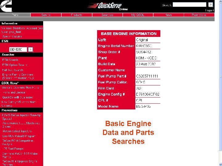 Basic Engine Data and Parts Searches http: //quickserve. cummins. com Basic Engine Data and Parts Searches http: //quickserve. cummins. com