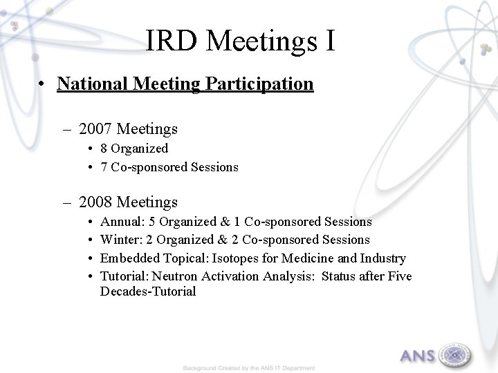 IRD Meetings I • National Meeting Participation – 2007 Meetings • 8 Organized •