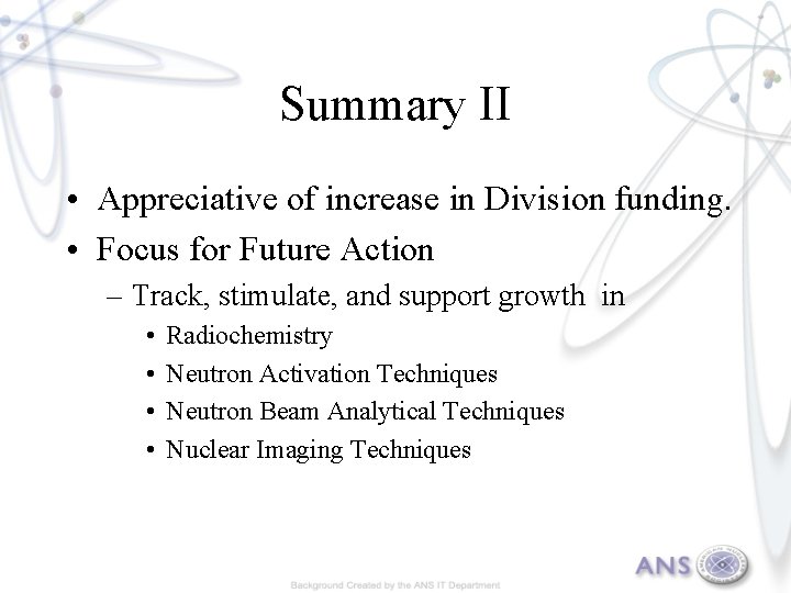 Summary II • Appreciative of increase in Division funding. • Focus for Future Action