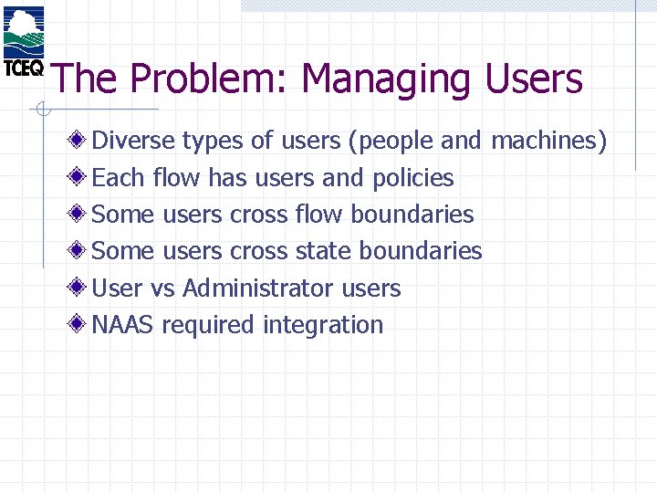 The Problem: Managing Users Diverse types of users (people and machines) Each flow has