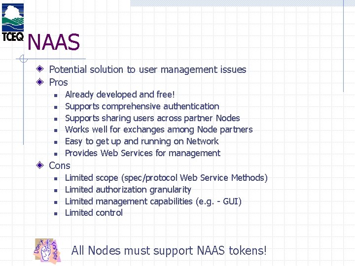 NAAS Potential solution to user management issues Pros n n n Already developed and