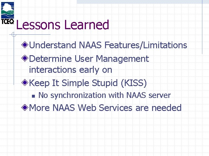 Lessons Learned Understand NAAS Features/Limitations Determine User Management interactions early on Keep It Simple