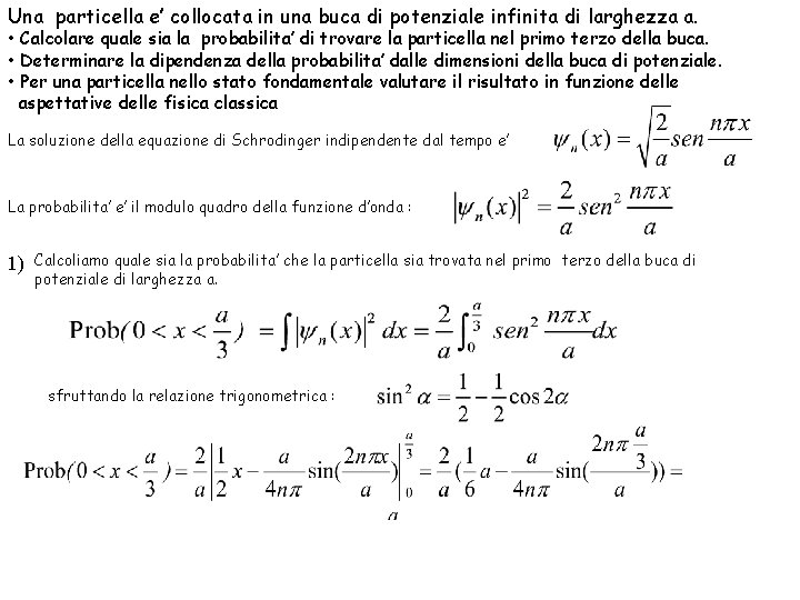 Una particella e’ collocata in una buca di potenziale infinita di larghezza a. •