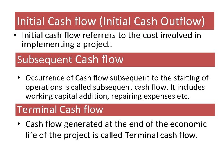 Initial Cash flow (Initial Cash Outflow) • Initial cash flow referrers to the cost
