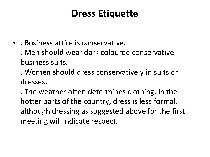 Dress Etiquette • . Business attire is conservative. . Men should wear dark coloured