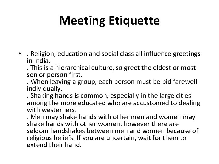 Meeting Etiquette • . Religion, education and social class all influence greetings in India.